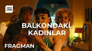 BALKONDAKİ KADINLAR (THE BALCONETTES) I FRAGMAN I  14 Mart'ta Sinemalarda!