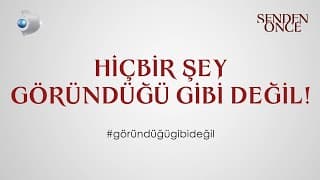 Hiçbir Şey #GöründüğüGibiDeğil | Senden Önce YAKINDA