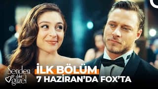 Senden Daha Güzel 7 Haziran'da FOX'ta!