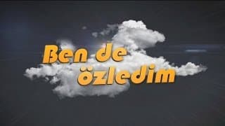 Ben de Özledim - Jenerik