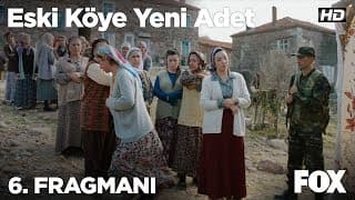 Eski Köye Yeni Adet 6. Fragmanı