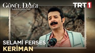 Selami Ferses - Keriman - Gönül Dağı 22. Bölüm
