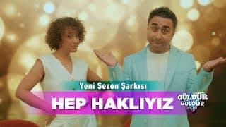 Güldür Güldür Show - 'Hep Haklıyız' (Yeni Sezon Şarkısı - Söz-Müzik: Sezen Aksu)