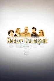 Nerede Kalmıştık 1. Sezon afişi
