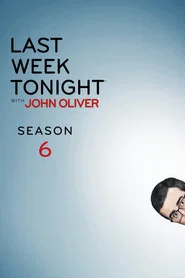 Last Week Tonight with John Oliver 6. Sezon afişi