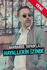 Barbaros Tapan'la Hayallerin İzinde 1. Sezon afişi