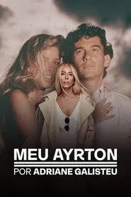 Meu Ayrton, por Adriane Galisteu 1. Sezon afişi
